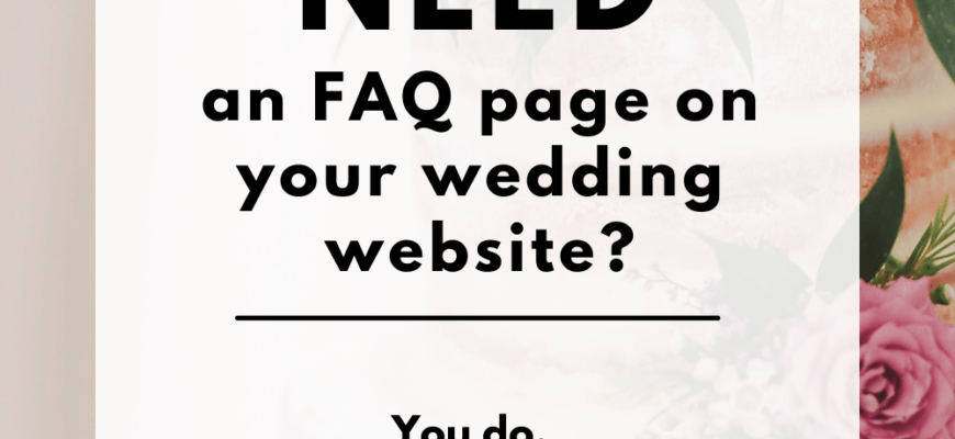 22 FAQs To Include On Your Wedding Website | A Practical Wedding