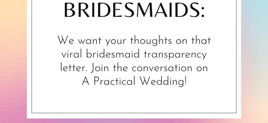 Bridesmaids, Let's Talk About That Viral TikTok Transparency Letter | A Practical Wedding