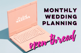 May 2022 Wedding Planning Open Thread | A Practical Wedding