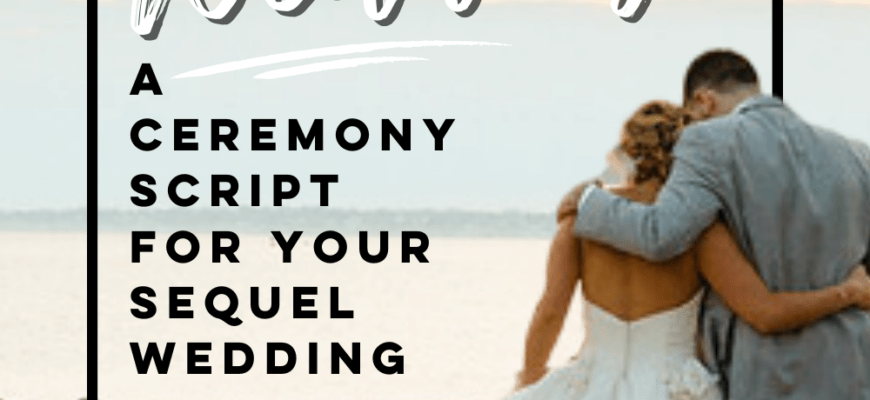 Sequel Wedding Ceremony Script | A Practical Wedding