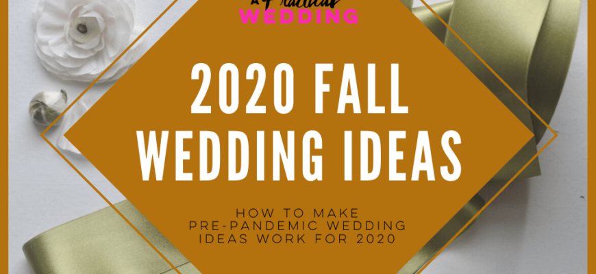 2020 Fall Wedding Ideas To Hit Save On | A Practical Wedding