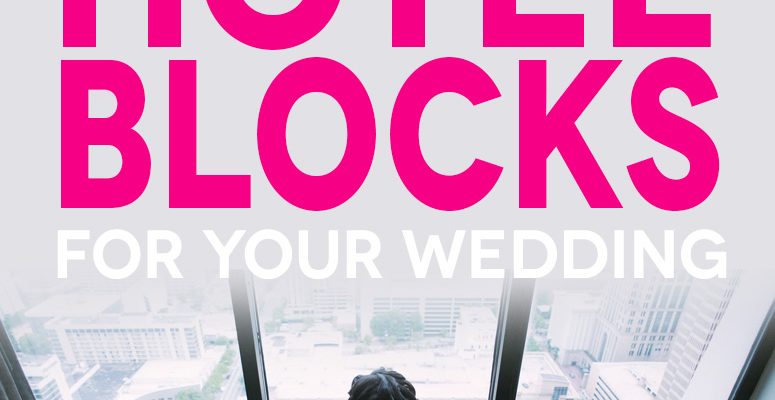 How To Reserve Hotel Blocks for Your Wedding | A Practical Wedding